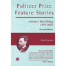 Pulitzer Prize Feature Stories: America's Best Writing, 1979 - 2003