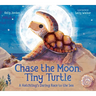 Chase the Moon, Tiny Turtle: A Hatchling's Daring Race to the Sea
