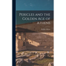 Pericles and the Golden age of Athens