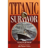 Titanic Survivor: The Newly Discovered Memoirs of Violet Jessop who Survived Both the Titanic and Britannic Disasters