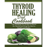 Thyroid Healing Diet Cookbook