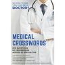 Medical Crosswords: So you think you can be a doctor?: Perfect gift for aspiring doctors, medical students and people who like a challenge