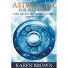 Astrology For Beginners: Zodiac Sign, Astrology Aspect and Astrological Compatibility Guide