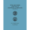 Vital Records of the Towns of Eastham and Orleans. an Authorized Facsimile Reproduction of Records Published Serially 1901-1935 in the Mayflower Desce