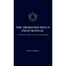 The Awakened Soul's Field Manual: A Practical Guide to Living Consciously