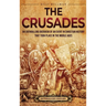 The Crusades: An Enthralling Overview of an Event in Christian History That Took Place in the Middle Ages