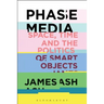 Phase Media: Space, Time and the Politics of Smart Objects