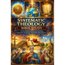 Systematic Theology Bible Study: 52 In-Depth Lessons on Christian Doctrine, Scripture, Salvation, and Church Teaching