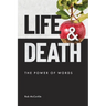 Life & Death: The Power of Words