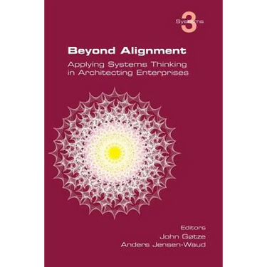 Beyond Alignment: Applying Systems Thinking in Architecting Enterprises - Paperback