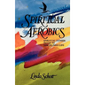 Spiritual Aerobics