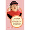 You Can't Shoot Your Mother-In-Law: The Entirely True Tales of a Daughter-In-Law