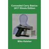 Concealed Carry Basics- 2017 Illinois Edition
