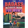 The Badass Activity Book for Moms: A Funny Stress Relief Activity Book for Badass Mothers (Funny Gift for Mom)