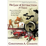 The Law of Attraction for Teens: How to Get More of the Good Stuff, and Get Rid of the Bad Stuff