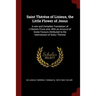 Saint Thérèse of Lisieux, the Little Flower of Jesus: A new and Complete Translation of L'Histoire D'une ame, With an Account of Some Favours Attribut