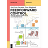 Feedforward Control: Analysis, Design, Tuning Rules, and Implementation