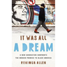 It Was All a Dream: A New Generation Confronts the Broken Promise to Black America