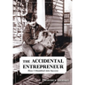 The Accidental Entrepreneur: How I Stumbled into Success