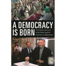 A Democracy Is Born: An Insider's Account of the Battle Against Terrorism in Afghanistan
