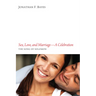 Sex, Love, and Marriage--A Celebration: The Song of Solomon