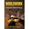 WouldWork: The Carpenter's Blueprint for Marriage (For The Man Of God)