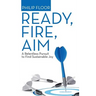 Ready, Fire, Aim: A Relentless Pursuit to Find Sustainable Joy