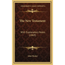 The New Testament: With Explanatory Notes (1869)