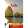 Sicily Travel Guide: Fun in the Sun - What to Do & Where to Go