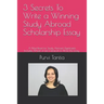 3 Secrets to Write a Winning Study Abroad Scholarship Essay: A Must Read for Study Abroad Applicants with 'wheel of Life Framework' to Write the Essay