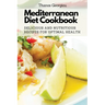 Mediterranean Diet Cookbook: Delicious and Nutritious Recipes for Optimal Health