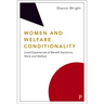 Women and Welfare Conditionality: Lived Experiences of Benefit Sanctions, Work and Welfare