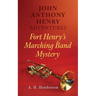 John Anthony Henry Adventures: Fort Henry's Marching Band Mystery