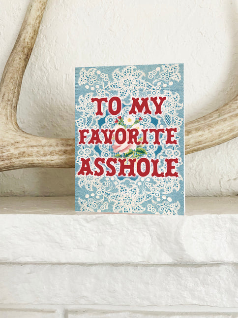 To My Favorite Asshole Funny Card by The Coin Laundry Print Shop