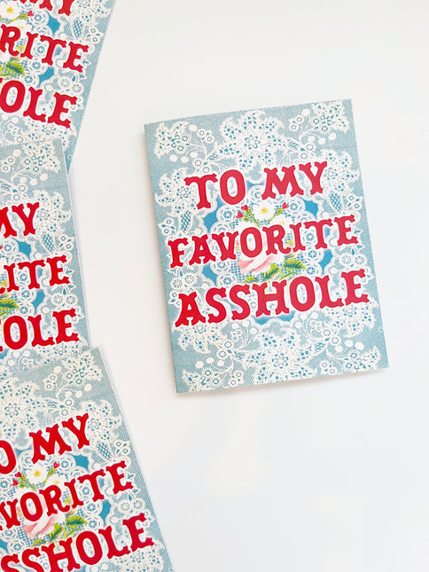 To My Favorite Asshole Funny Card by The Coin Laundry Print Shop