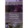 Beginning a magickal life and practice: Kingdom Magick ( Vol.2)