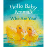 Hello Baby Animals, Who Are You?