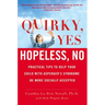 Quirky, Yes---Hopeless, No: Practical Tips to Help Your Child with Asperger's Syndrome Be More Socially Accepted