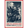 Draw the Lightning Down: Benjamin Franklin and Electrical Technology in the Age of Enlightenment