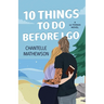 10 Things To Do Before I Go