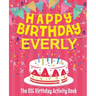 Happy Birthday Everly - The Big Birthday Activity Book: (Personalized Children's Activity Book)