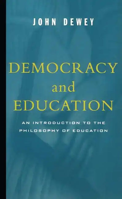 Democracy and Education: An Introduction to the Philosophy of Education by Books by splitShops