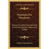 Waymarks For Wanderers: Being Five Addresses Delivered In The Metropolitan Tabernacle (1880)