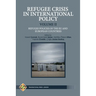 Refugee Crisis in International Policy Volume II - Refugee Policies of The EU and European Countries