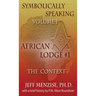 Symbolically Speaking Vol 1.: African Lodge #1, The Context