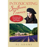 Intoxicating Southern France: Provence & Languedoc Spotlight
