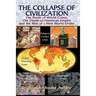 THE COLLAPSE OF CIVILIZATION, The Roots of World Crises, The Death of American Empire & The Rise of a New World Order