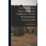 Catholicon Anglicum An English-Latin Wordbook Dated 1483
