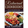 Restaurant Cookbooks: Easy To Cook Restaurant Recipes From Top Notch Restaurants Around The World
