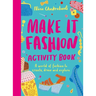 Make It Fashion Activity Book: A World of Fashion to Create, Draw and Explore
